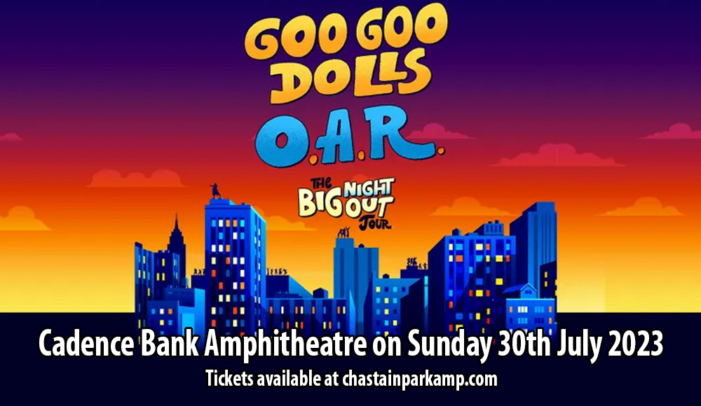 Goo Goo Dolls & O.A.R. at Cadence Bank Amphitheatre