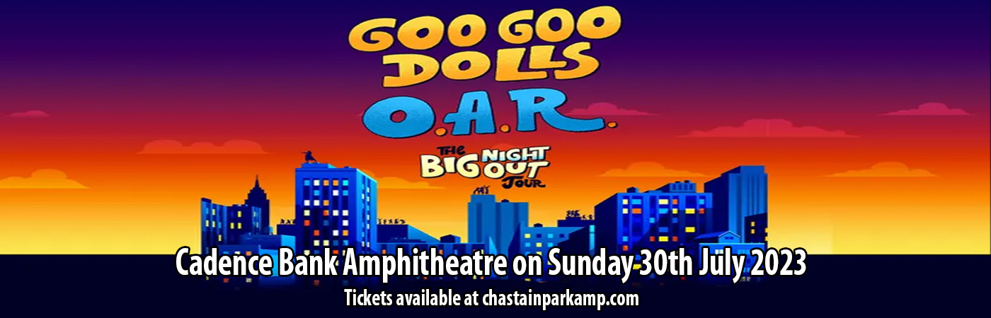 Goo Goo Dolls & O.A.R. at Cadence Bank Amphitheatre